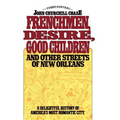 Frenchmen, Desire, Good Children: And Other Streets of New Orleans - Paperback