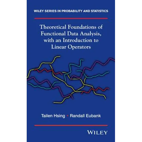 Theoretical Foundations of Functional Data Analysis, with an Introduction to Linear Operators - Hardcover