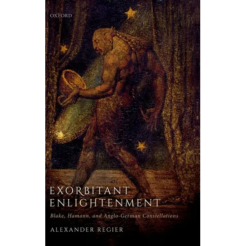 Exorbitant Enlightenment: Blake, Hamann, and Anglo-German Constellations - Hardcover