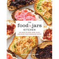 The Food in Jars Kitchen: 140 Ways to Cook, Bake, Plate, and Share Your Homemade Pantry - Hardcover