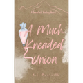 A Much Kneaded Union - Paperback
