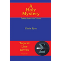 A Holy Mystery: Taking Apart the Trinity - Paperback