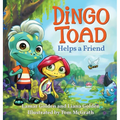 Dingo Toad Helps a Friend - Hardcover