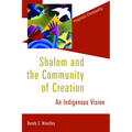 Shalom and the Community of Creation: An Indigenous Vision - Paperback