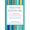 Positive Discipline for Today's Busy (and Overwhelmed) Parent: How to Balance Work, Parenting, and Self for Lasting Well-Being - Paperback