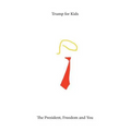Trump For Kids: The President, Freedom, and You - Paperback