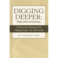 Digging Deeper: the Devotional: A Thirty-Day Devotional for Digging Deeper: the Bible Study - Paperback