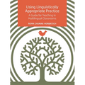 Using Linguistically Appropriate Practice: A Guide for Teaching in Multilingual Classrooms - Paperback