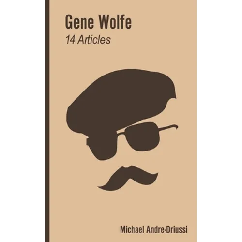 Gene Wolfe: 14 Articles on His Fiction - Paperback