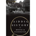 Hidden History of Mystic & Stonington - Paperback