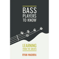 Bass Players To Know: Learning From The Greats - Paperback