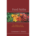 Food Faiths: Diet, Religion, and the Science of Spiritual Eating - Hardcover