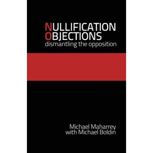 Nullification Objections: Dismantling the Opposition - Paperback