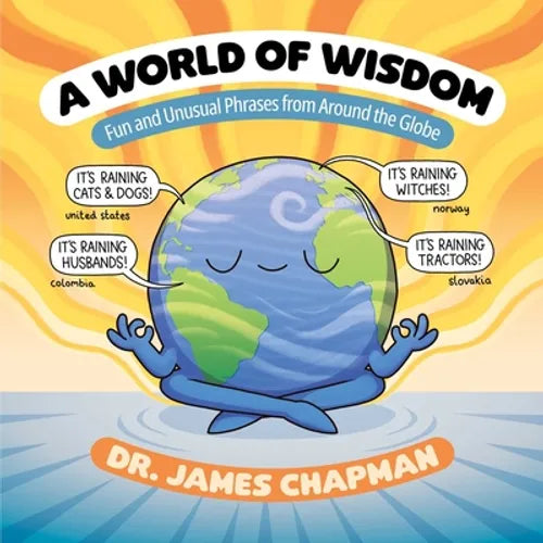 A World of Wisdom: Fun and Unusual Phrases from Around the Globe - Paperback