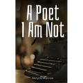 A Poet I Am Not - Paperback