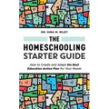 The Homeschooling Starter Guide: How to Create and Adapt the Best Education Action Plan for Your Needs - Paperback