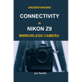 Understanding Connectivity in Nikon Z9 Mirrorless Camera - Paperback