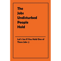 The Jobs Undisturbed People Hold - Paperback