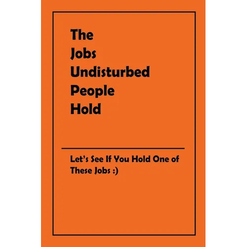 The Jobs Undisturbed People Hold - Paperback