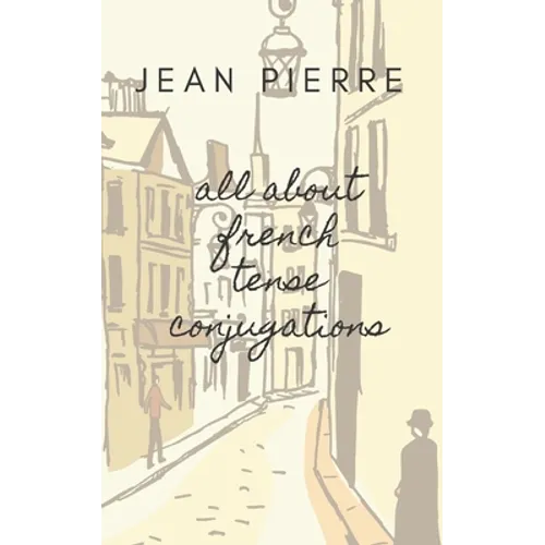 All about French Tense Conjugations - Paperback
