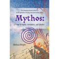 Mythos: A map to myths, metaphors, and dreams - Paperback