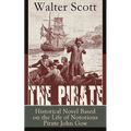The Pirate: Historical Novel Based on the Life of Notorious Pirate John Gow: Adventure Novel Based on a True Story - Paperback