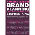 A Master Class in Brand Planning: The Timeless Works of Stephen King - Hardcover