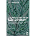 Growing Up with Two Languages: A Practical Guide for Multilingual Families and Those Who Support Them - Paperback