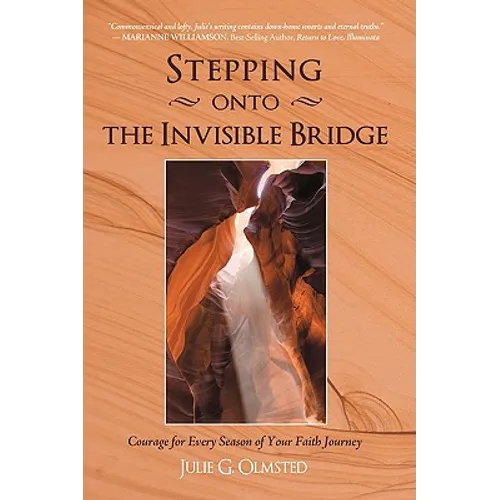 Stepping onto the Invisible Bridge: Courage for Every Season of Your Faith Journey - Hardcover