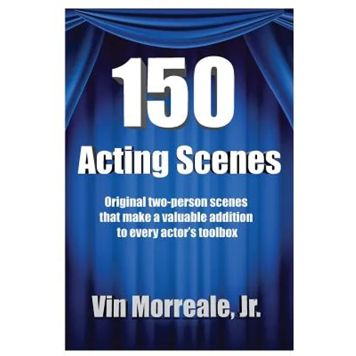 150 Acting Scenes: A Valuable Resource for Every Actor's Toolbox - Paperback