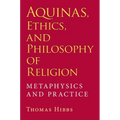Aquinas, Ethics, and Philosophy of Religion: Metaphysics and Practice - Hardcover