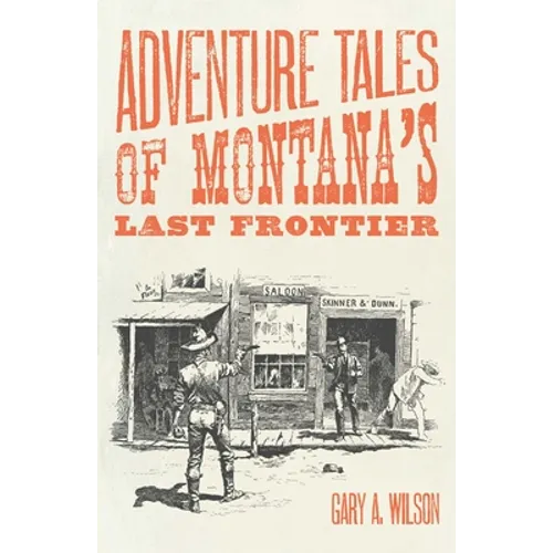 Adventure Tales of Montana's Last Frontier - Paperback