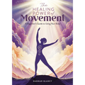 The Healing Power of Movement: A Beginner's Guide to Using Your Body - Paperback