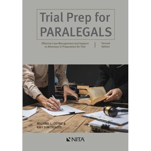 Trial Prep for Paralegals: Effective Case Management and Support to Attorneys in Preparation for Trial - Paperback