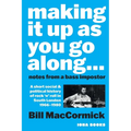 Making it up as you go Along: A Short Social and Political History of Rock 'n' Roll in South London 1966 -1980 - Paperback
