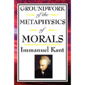 Kant: A Foundational Text of Kantian Ethics and Moral Philosophy - Paperback