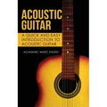 Acoustic Guitar: A Quick and Easy Introduction to Acoustic Guitar - Paperback
