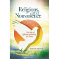 Religions and Nonviolence: The Rise of Effective Advocacy for Peace - Paperback