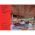 50 Lessons to Learn from Frank Lloyd Wright - Hardcover