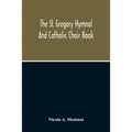 The St. Gregory Hymnal And Catholic Choir Book - Paperback