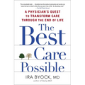 The Best Care Possible: A Physician's Quest to Transform Care Through the End of Life - Paperback