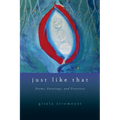 Just Like That: Poems, Paintings, and Practices - Paperback
