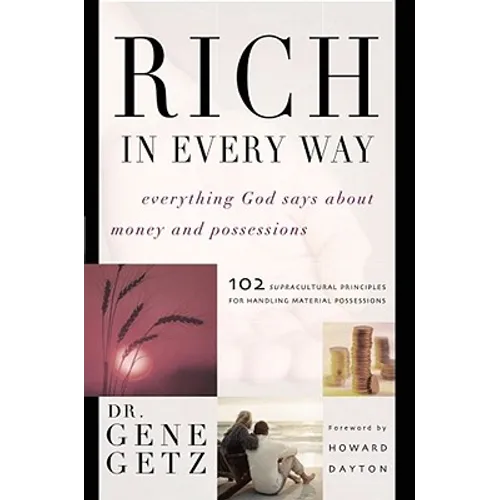 Rich in Every Way: Everything God Says about Money and Posessions - Paperback