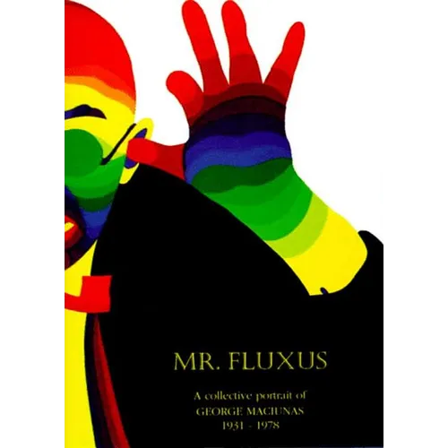 Mr. Fluxus: A Collective Portrait of George Maciunas - Hardcover