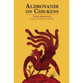 Aldrovandi on Chickens: The Ornothology of Ulisse Aldrovandi (1600) Volume II Book XIV - Paperback