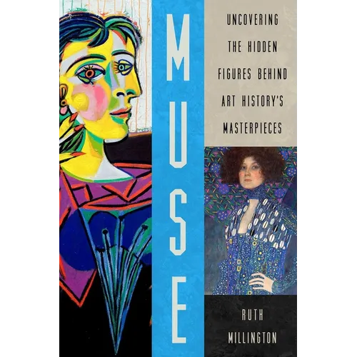 Muse: Uncovering the Hidden Figures Behind Art History's Masterpieces - Hardcover