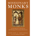 Missionary Monks: An Introduction to the History and Theology of Missionary Monasticism - Hardcover
