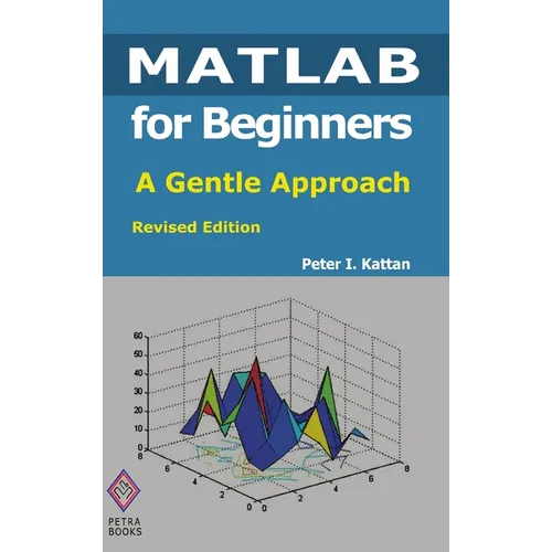 MATLAB for Beginners: A Gentle Approach: Revised Edition - Hardcover