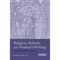 Religion, Reform, and Women's Writing in Early Modern England - Paperback