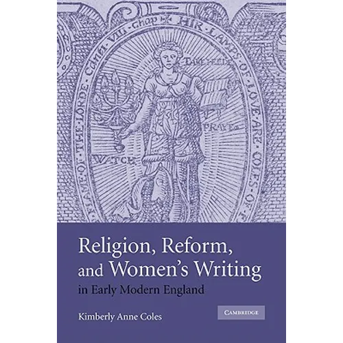 Religion, Reform, and Women's Writing in Early Modern England - Paperback
